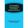 The Attempted Assassination of ex-President Theodore Roosevelt