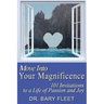 Move Into Your Magnificence: 101 Invitations to a Life of Passion and Joy