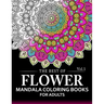 The Best of Flower Mandala Coloring Books for Adults Volume 1: A Stress Management Coloring Book For Adults