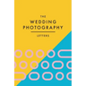 The Wedding Photography Letters: Words to Encourage, Equip, and Inspire Creative Wedding Photographers