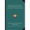 Manual Of The Arch-Confraternity Of The Cord Of S. Francis (1878)