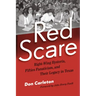 Red Scare: Right-Wing Hysteria, Fifties Fanaticism, and Their Legacy in Texas