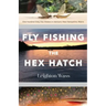 Fly Fishing the Hex Hatch