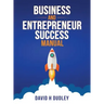 Business and Entrepreneur Success Manual