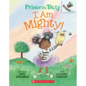 I Am Mighty: An Acorn Book (Princess Truly #6)