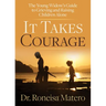 It Takes Courage: The Young Widow's Guide to Grieving and Raising Children Alone