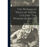 The Woman in White by Wilkie Collins "The Woman in White" 2