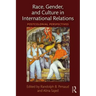 Race, Gender, and Culture in International Relations: Postcolonial Perspectives