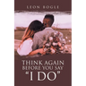 Think Again Before You Say "I Do"
