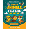 What If Animals Felt Like You and Me?: SEL Stories with Reflective Questions to Help Kids Understand & Explore Their Emotions