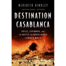 Destination Casablanca: Exile, Espionage, and the Battle for North Africa in World War II