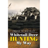 Whitetail Deer Hunting My Way