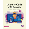 Learn to Code with Scratch: Let Your Kids' Creative Ideas Come to Life by Coding Them Into Programs [Ager 7 ]]
