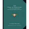 The Pearl of Princesses: The Life of Marguerite D'Angouleme Queen of Navarre