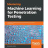 Mastering Machine Learning for Penetration Testing