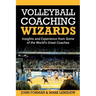 Volleyball Coaching Wizards: Insights and Experience from Some of the World's Great Coaches