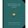 White Magic and the Evocation of Angels