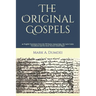 The Original Gospels: an English Translation from the Old Syriac manuscripts, the Latin Codex Vercellensis and the most Ancient Greek Papyri