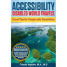 Accessibility Disabled World Travels - Tips for Travelers with Disabilities: Handicapped, Special Needs, Seniors, & Baby Boomers - How to Travel Barri