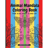 Animal Mandala Coloring Book for Kids Ages 3 and UP: Cute coloring book with black outlines, Animal Designs, 36 unique one-side pages promoting creati