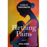 Birthing Pains: A Story of Transformation