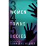 3 Women 4 Towns 5 Bodies