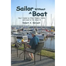 Sailor Without a Boat: How I Sailed on Other People's Yachts and Lived to Tell About It