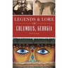 Legends and Lore of Columbus, Georgia