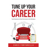 Tune Up Your Career: Tips & Cautions for Peak Performance in the Workplace
