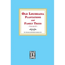 Old Louisiana Plantations and Family Trees, Volume #1