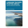 Language Teachers Studying Abroad: Identities, Emotions and Disruptions