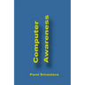 Computer Awareness: A Book focussed on MS Office and Computer in General