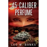 .45 Caliber Perfume