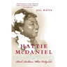 Hattie McDaniel: Black Ambition, White Hollywood