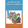 Get Me To The Church In Rhyme: Limericks about God, Faith, and the Church