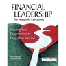 Financial Leadership for Nonprofit Executives: Guiding Your Organization to Long-Term Success