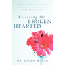Restoring the Broken Hearted