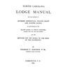 North Carolina Lodge Manual: For The Degrees Of Entered Apprentice, Fellow Craft And Master Mason, As Authorized By The Grand Lodge Of North Caroli