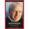 Paul Newman: A Biography