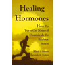 Healing Hormones: How to Turn on Natural Chemicals to Reduce Stress