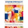 Situating Spirituality: Context, Practice, and Power