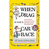 When Drag Is Not a Care Race: An Irreverent Dictionary of Over 400 Gay and Lesbian Words and Phrases