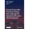 Towards Responsible Plant Data Linkage: Data Challenges for Agricultural Research and Development