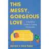 This Messy, Gorgeous Love: A Buddhist Guide to Lasting Partnership
