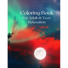 Coloring Book for Adult and Teen Relaxation: 14 Minimum Stress Relief Desings and Patterns