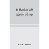 An adventure, with appendix and maps