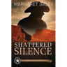 Shattered Silence: The Men of the Texas Rangers - Book 2