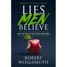 Lies Men Believe: And the Truth That Sets Them Free