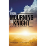 From Mourning To Knight: Overcoming Loss