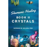 Healing The Shaman's Way - Book 2 - Crystals